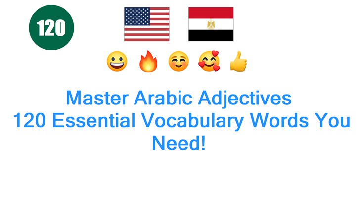 Master Arabic Adjectives: 120 Essential Vocabulary Words You Need!